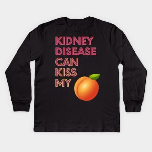 Kidney Disease can Kiss My... Kids Long Sleeve T-Shirt